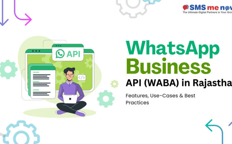 WhatsApp Business API (WABA) in Rajasthan: Features, Use-Cases & Best Practices