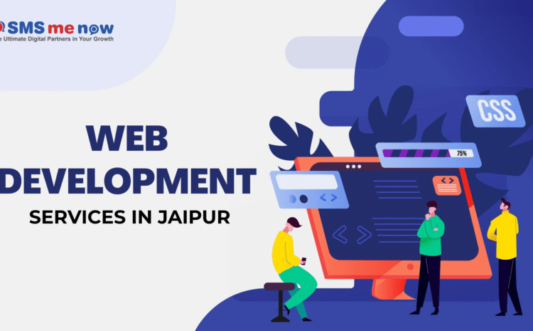 Website Development Services in Jaipur: Building Your Digital Presence for Growth