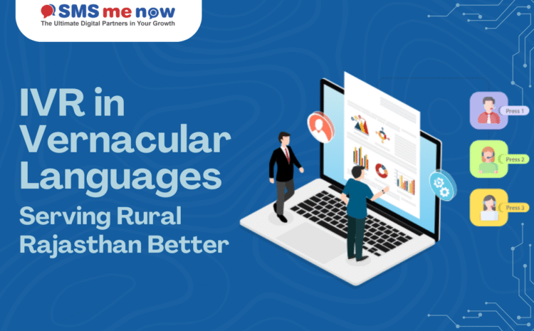 IVR in Vernacular Languages: Serving Rural Rajasthan Better
