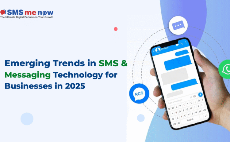 Emerging Trends in SMS & Messaging Technology for Businesses in 2025 (Rajasthan Focus)