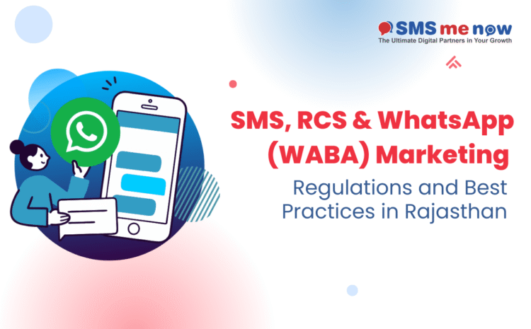 SMS, RCS & WhatsApp (WABA) Marketing Regulations and Best Practices in Rajasthan