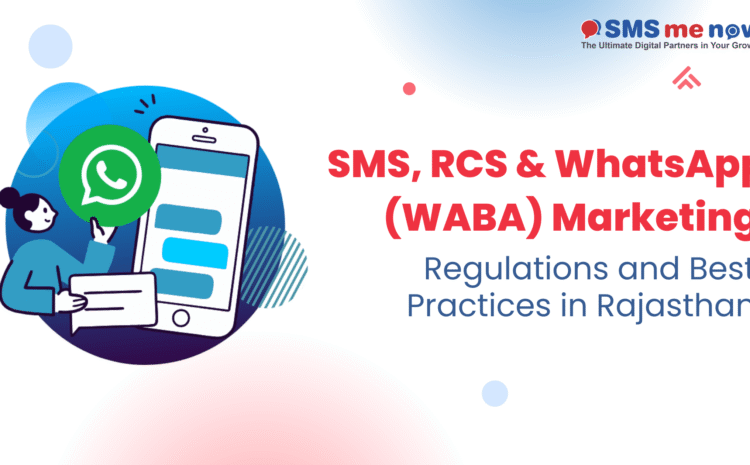 SMS, RCS & WhatsApp (WABA) Marketing Regulations and Best Practices in Rajasthan