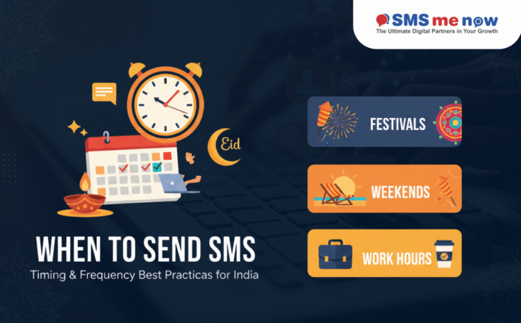 When to Send SMS: Timing & Frequency Best Practices for India (Festivals, Weekends & Work Hours)