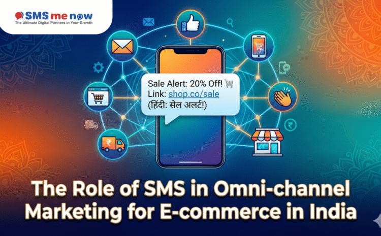 The Role of SMS in Omni-channel Marketing for E-commerce in India