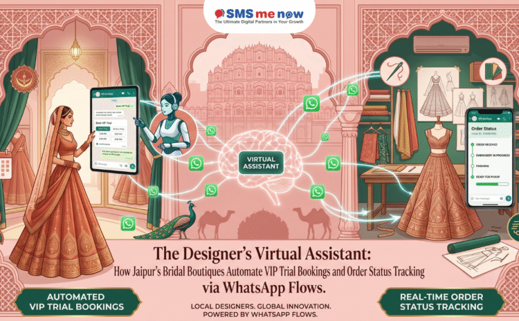 The Designer's Virtual Assistant: How Jaipur’s Bridal Boutiques Automate VIP Trial Bookings and Order Status Tracking via WhatsApp Flows