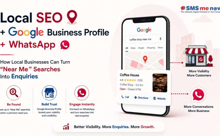 Local SEO + Google Business Profile + WhatsApp: How Local Businesses Can Turn “Near Me” Searches Into Enquiries