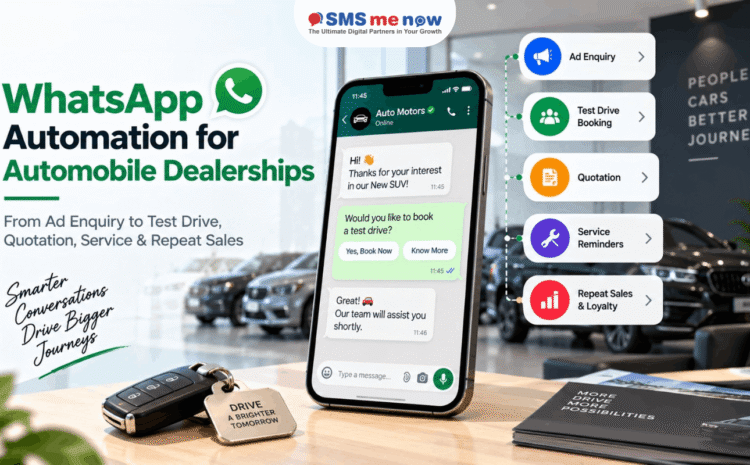 WhatsApp Automation for Automobile Dealerships: From Ad Enquiry to Test Drive, Quotation, Service & Repeat Sales