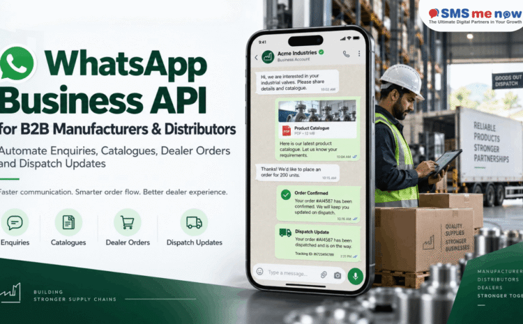 WhatsApp Business API for B2B Manufacturers & Distributors: Automate Enquiries, Catalogues, Dealer Orders and Dispatch Updates