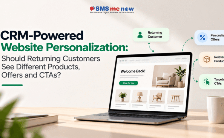 CRM-Powered Website Personalization: Should Returning Customers See Different Products, Offers and CTAs?