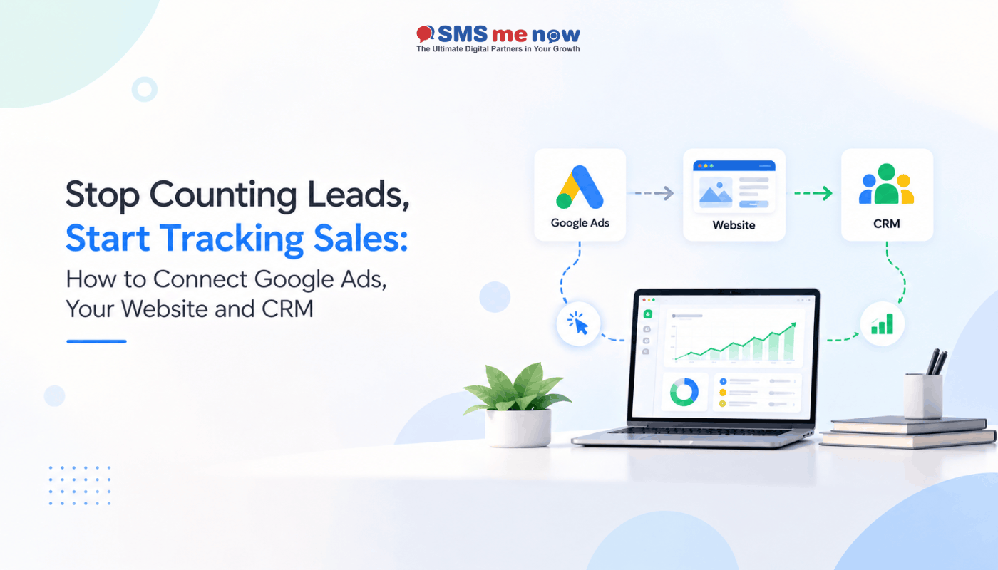 Stop Counting Leads, Start Tracking Sales: How to Connect Google Ads, Your Website and CRM