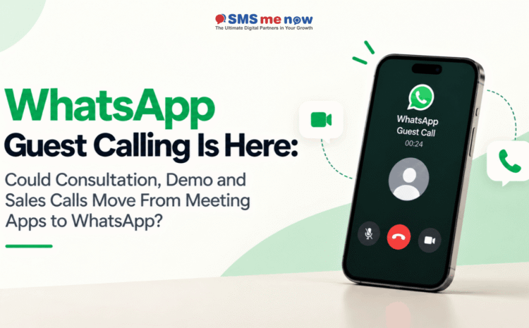 WhatsApp Guest Calling Is Here: Could Consultation, Demo and Sales Calls Move From Meeting Apps to WhatsApp?